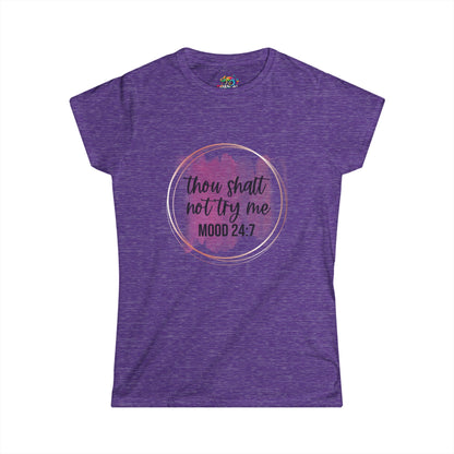 Women's Softstyle Tee (Thou shalt not try me)