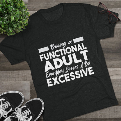 Unisex Tri-Blend Crew Tee (Being Adult, Seems Excessive)