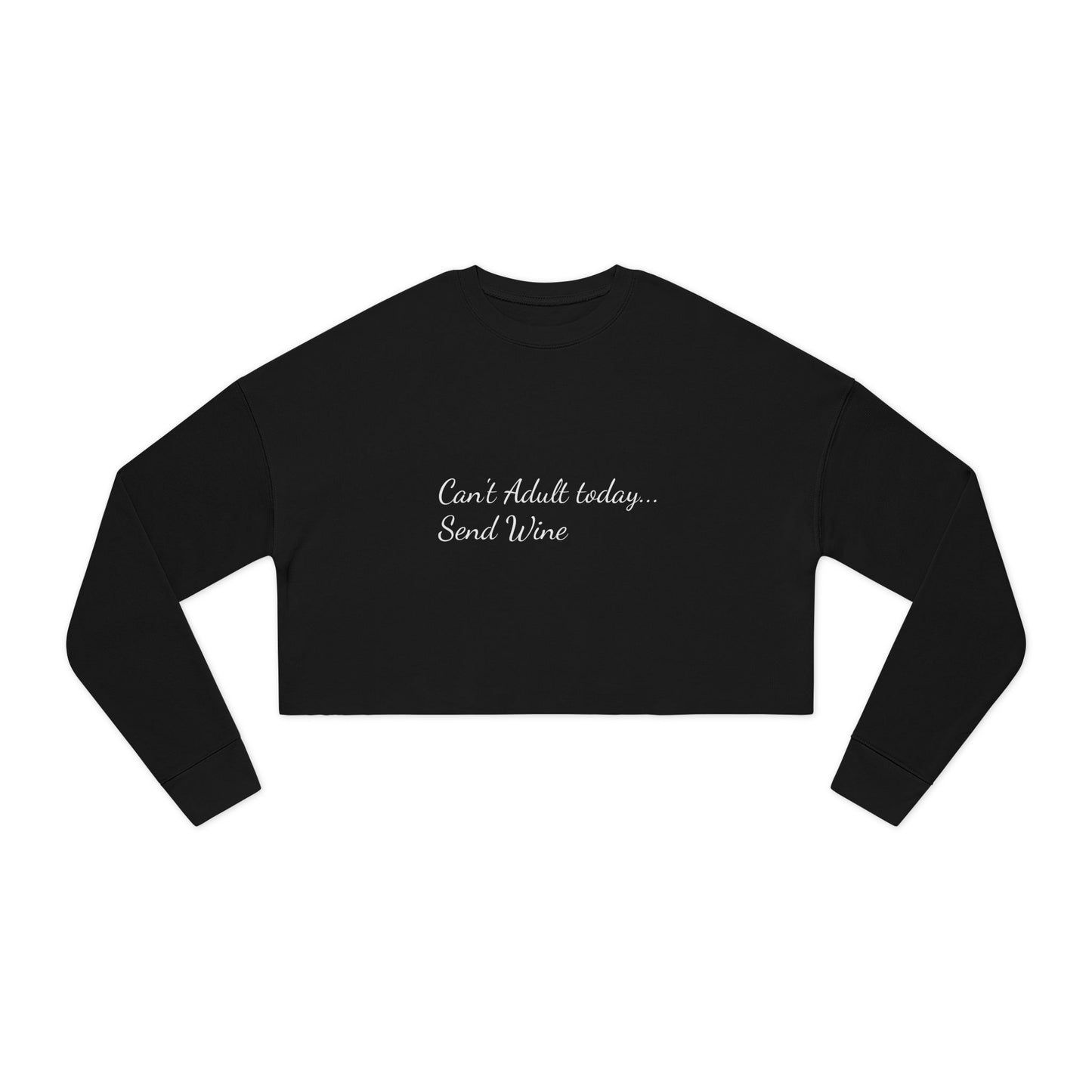 Women's Cropped Sweatshirt (Can't Adult, Send Wine)