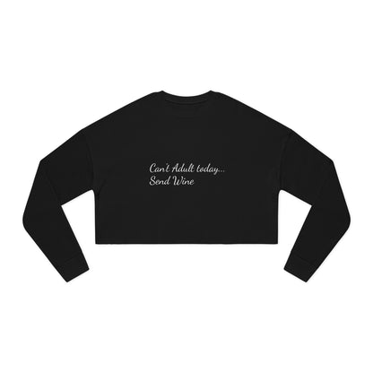 Women's Cropped Sweatshirt (Can't Adult, Send Wine)