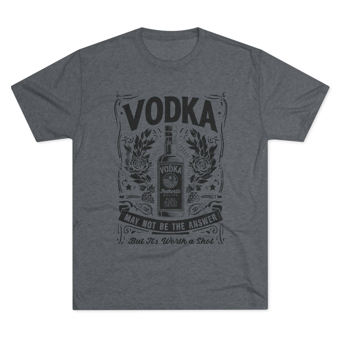 Unisex Tri-Blend Crew Tee (Vodka - Worth a Shot)