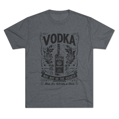 Unisex Tri-Blend Crew Tee (Vodka - Worth a Shot)