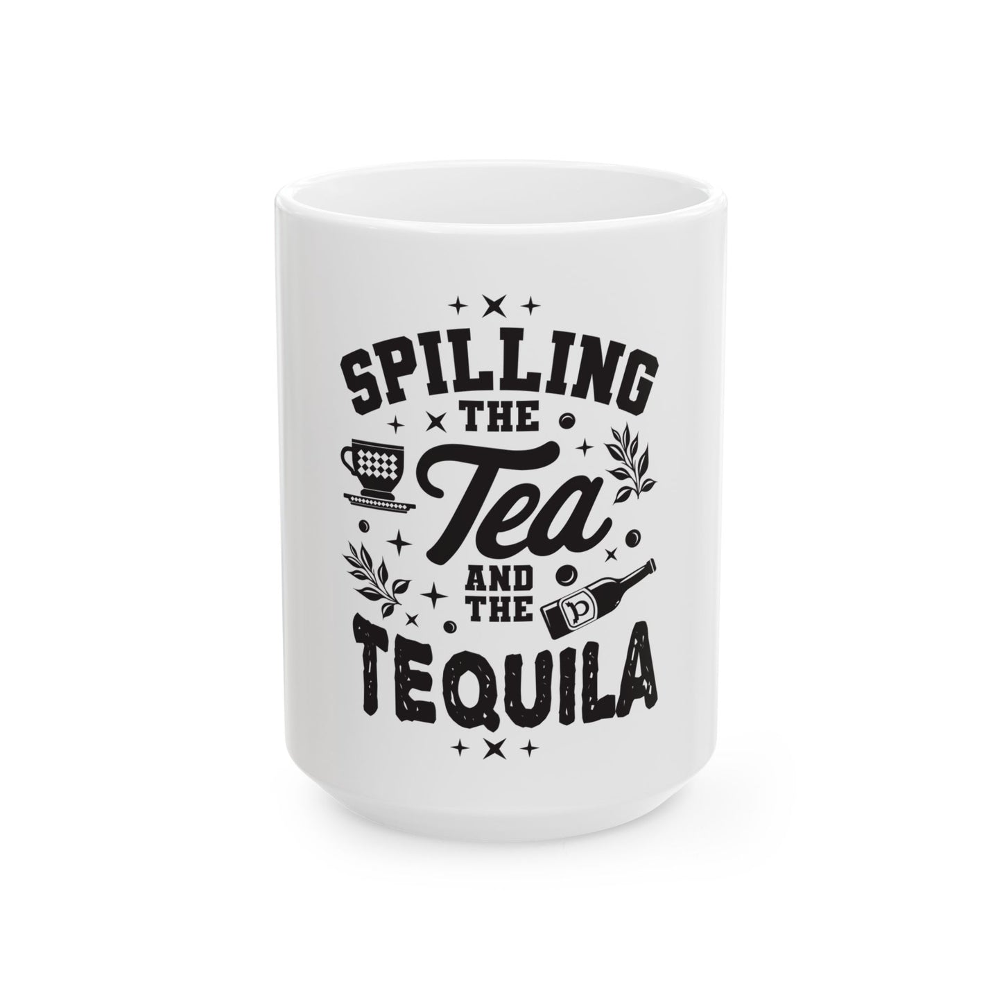 Ceramic Mug, 11oz, 15oz (Spill Tea & Tequila)