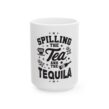 Ceramic Mug, 11oz, 15oz (Spill Tea & Tequila)