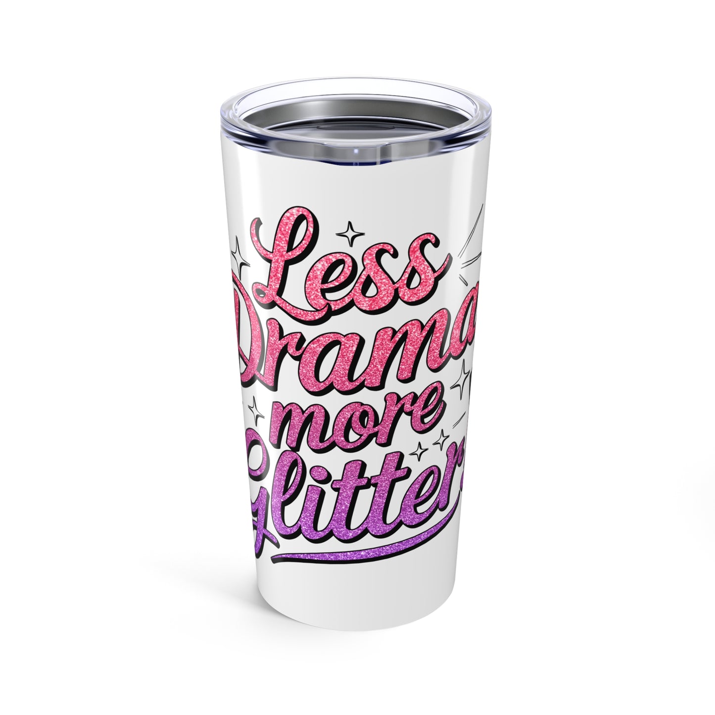 More Glitter Tumbler 20oz (Less Drama More Glitter)