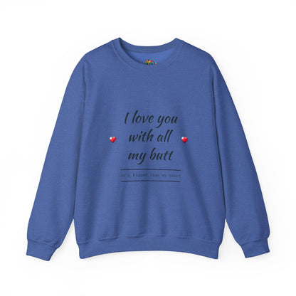 Unisex Heavy Blend™ Crewneck Sweatshirt (Love you with all my Butt)