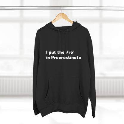 Three-Panel Fleece Hoodie (Pro' Procrastinate)