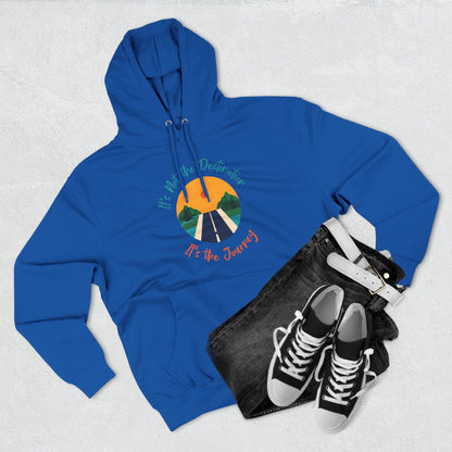 Three-Panel Fleece Hoodie (It's not Destination, It's Journey)