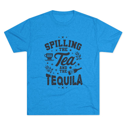 Unisex Tri-Blend Crew Tee (Spill Tea & Tequila)