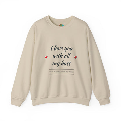 Unisex Heavy Blend™ Crewneck Sweatshirt (Love you with all my Butt)