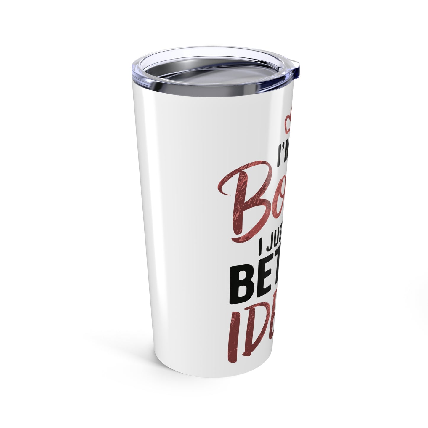 Tumbler 20oz (Not Bossy, Just Better Ideas)