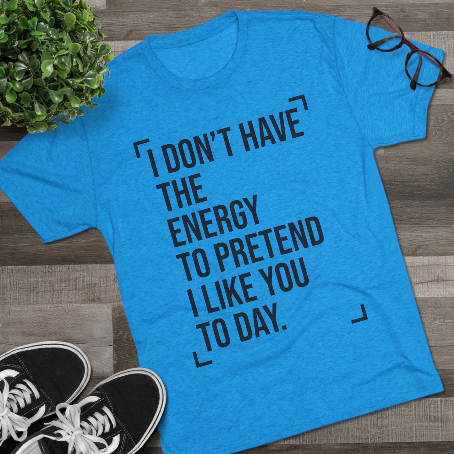 Unisex Tri-Blend Crew Tee (I Don't Have Energy to Pretend)