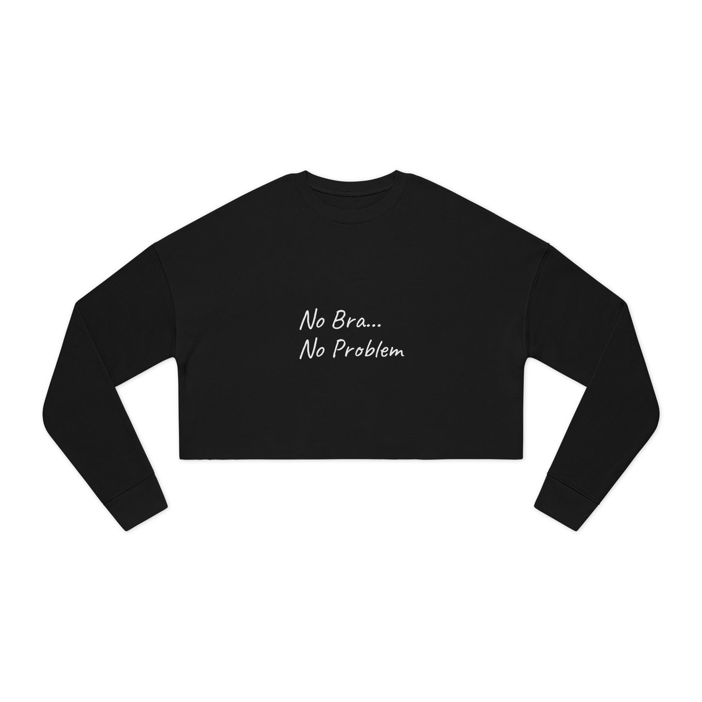 Women's Cropped Sweatshirt (No Bra, No Problem)