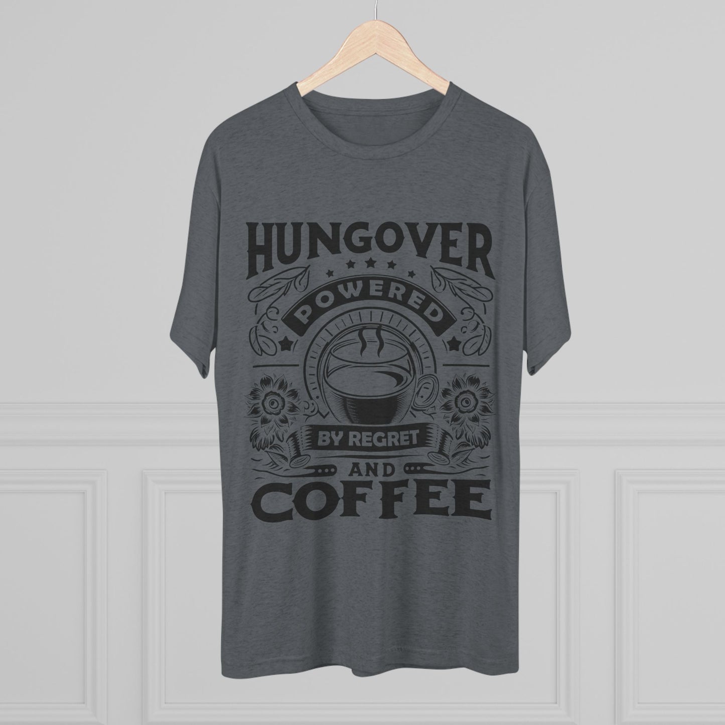 Unisex Tri-Blend Crew Tee (Hungover - Powered by Coffee)