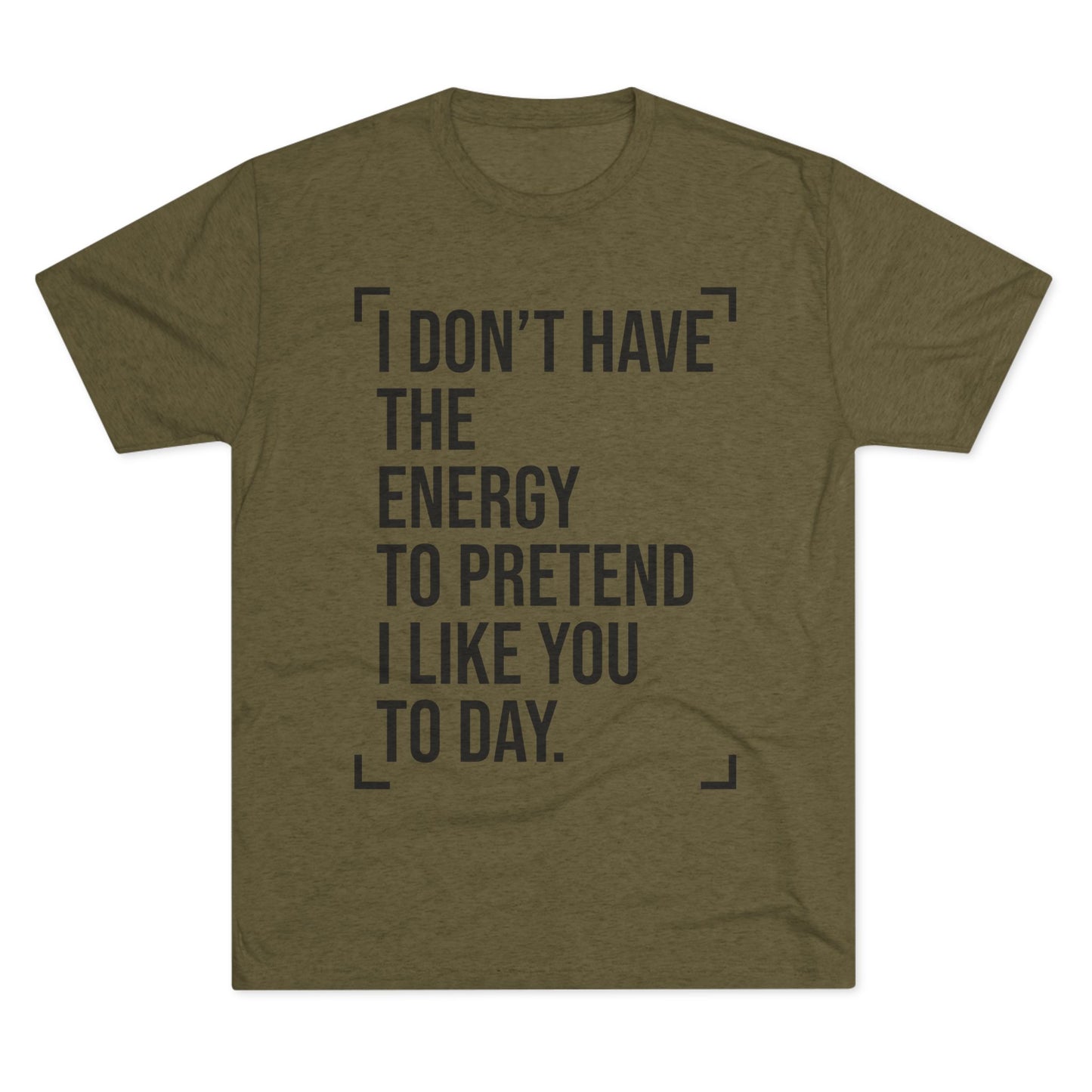 Unisex Tri-Blend Crew Tee (I Don't Have Energy to Pretend)