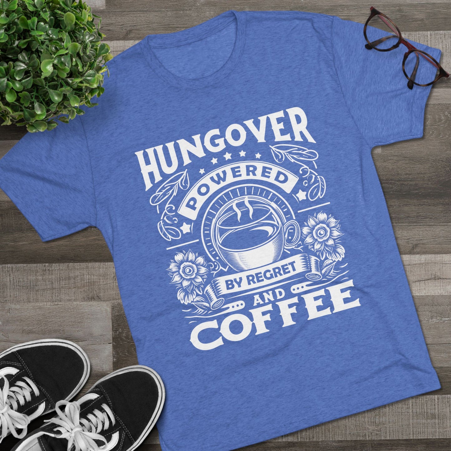 Unisex Tri-Blend Crew Tee (Hungover - Powered by Coffee)