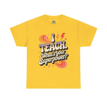 Unisex Heavy Cotton Tee (I Teach, What's Your Superpower?)