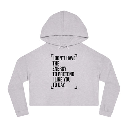 Women’s Cropped Hooded Sweatshirt (I Don't Have the Energy to Pretend)