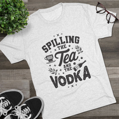 Unisex Tri-Blend Crew Tee (Spill Tea & Vodka)