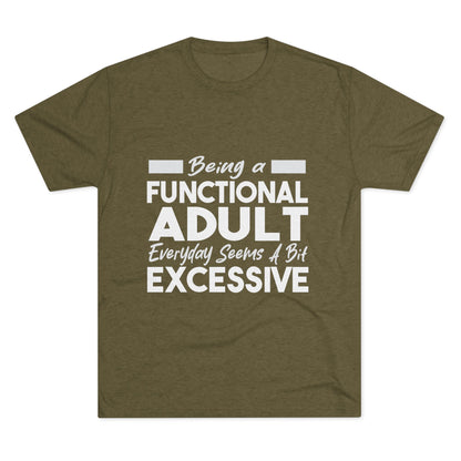 Unisex Tri-Blend Crew Tee (Being Adult, Seems Excessive)