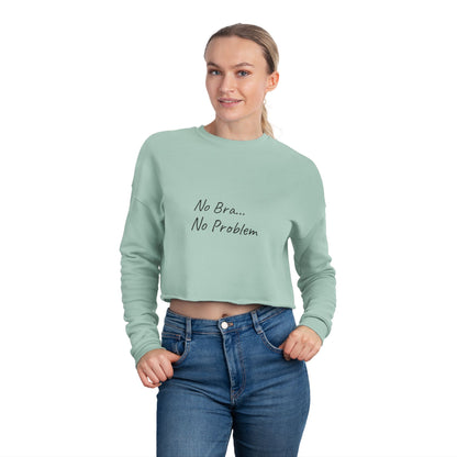 Women's Cropped Sweatshirt (No Bra, No Problem)