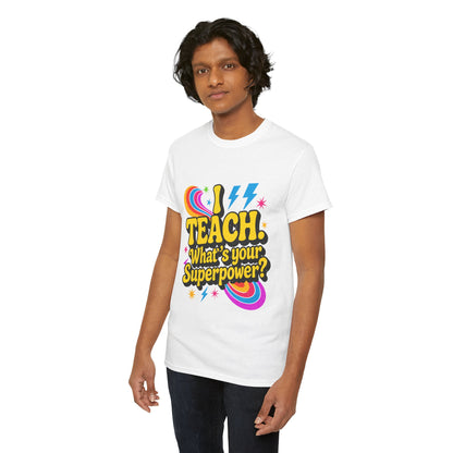 Unisex Heavy Cotton Tee (I Teach, What's Your Superpower?)