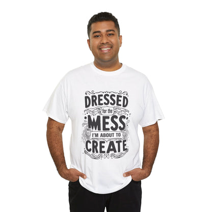 Unisex Heavy Cotton Tee (Dressed for the Mess)