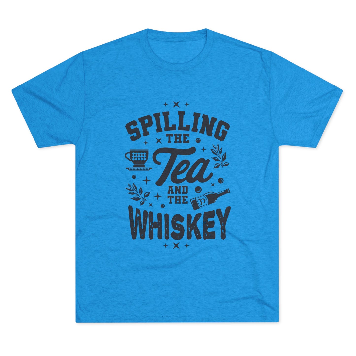 Unisex Tri-Blend Crew Tee (Spill Tea & Whiskey)