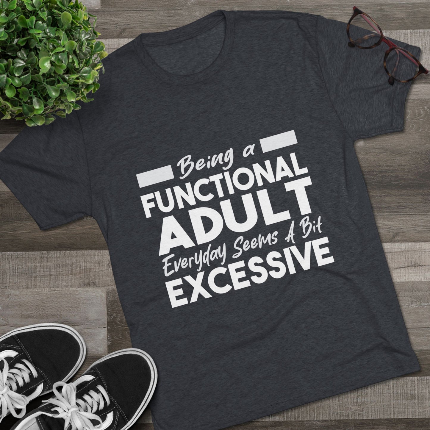 Unisex Tri-Blend Crew Tee (Being Adult, Seems Excessive)