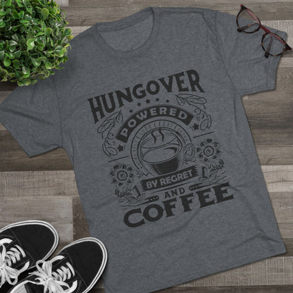 Unisex Tri-Blend Crew Tee (Hungover - Powered by Coffee)