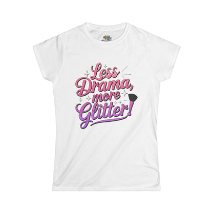 Women's Softstyle Tee (Less Drama More Glitter)