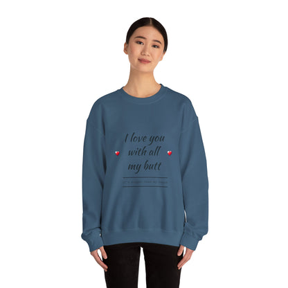 Unisex Heavy Blend™ Crewneck Sweatshirt (Love you with all my Butt)