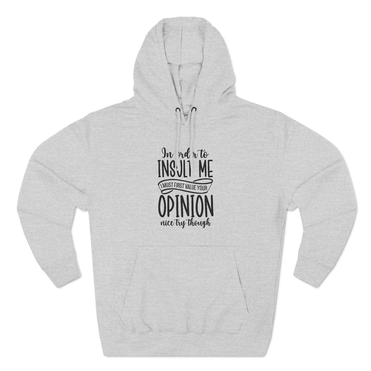 Three-Panel Hoodie (In order to Insult me, Value your opinion)