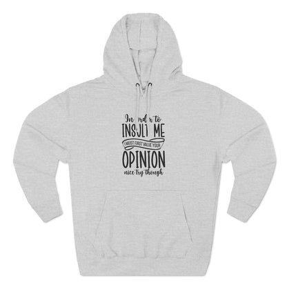 Three-Panel Hoodie (In order to Insult me, Value your opinion)