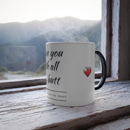 Color Morphing Mug, 11oz (Love you with all my Butt)