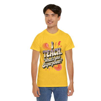 Unisex Heavy Cotton Tee (I Teach, What's Your Superpower?)
