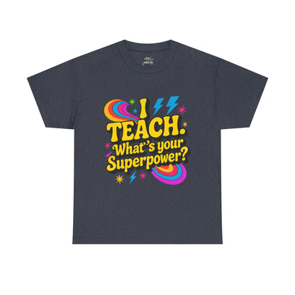 Unisex Heavy Cotton Tee (I Teach, What's Your Superpower?)