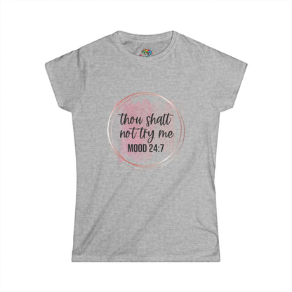 Women's Softstyle Tee (Thou shalt not try me)