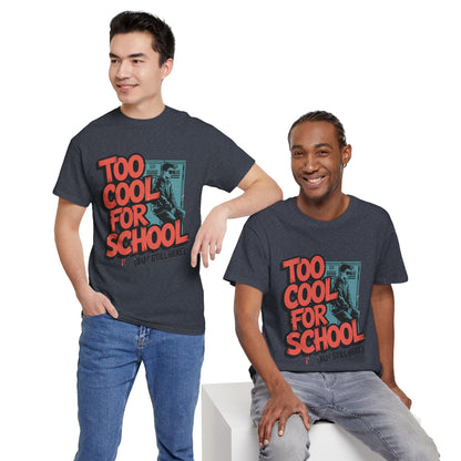 Unisex Heavy Cotton Tee (Too Cool For School)