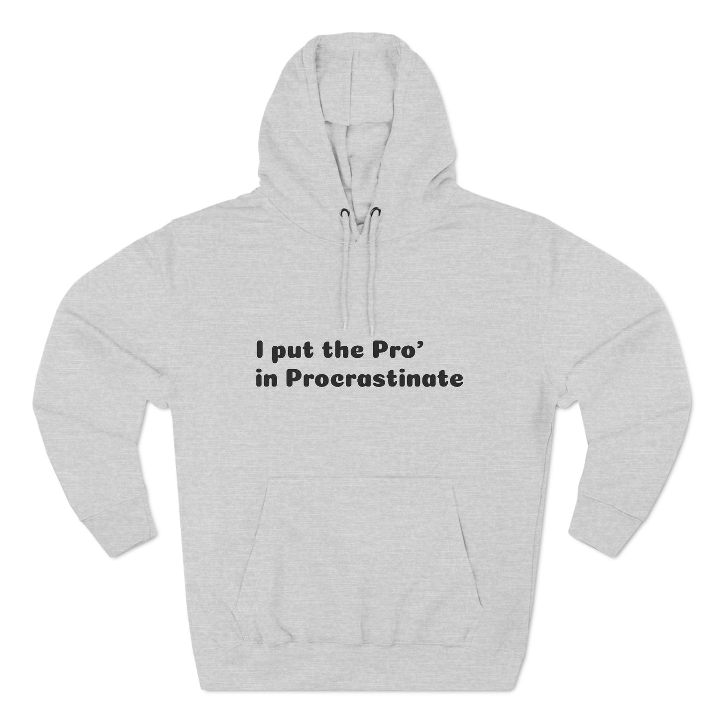 Three-Panel Fleece Hoodie (Pro' Procrastinate)