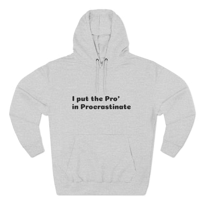 Three-Panel Fleece Hoodie (Pro' Procrastinate)