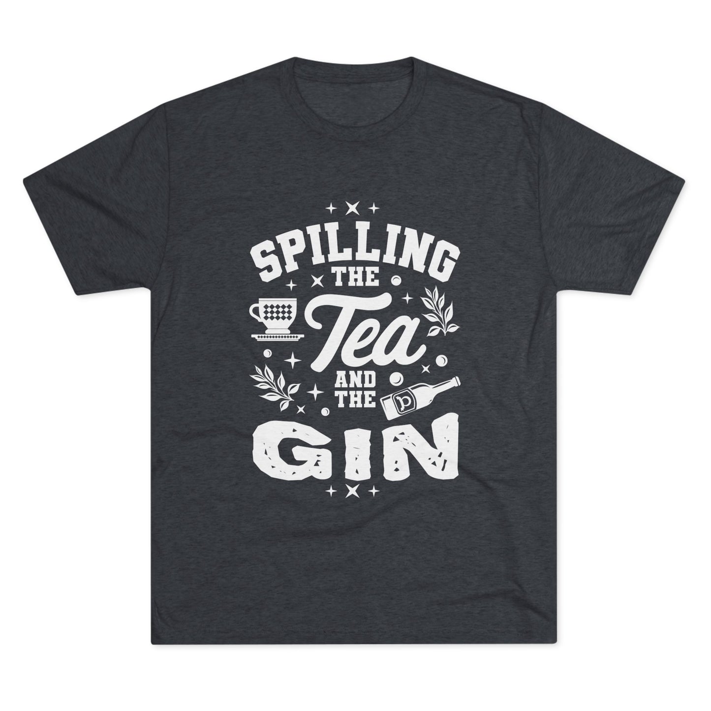 Unisex Tri-Blend Crew Tee (Spill Tea & Gin)