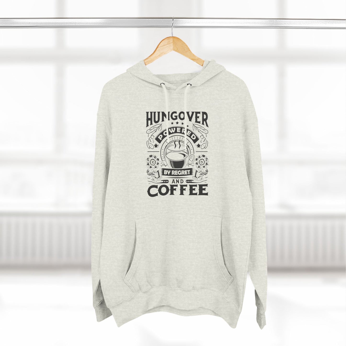 Three-Panel Fleece Hoodie (Hungover - Powered by Coffee)