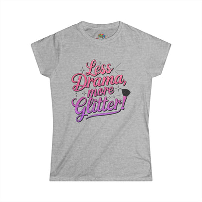 Women's Softstyle Tee (Less Drama More Glitter)