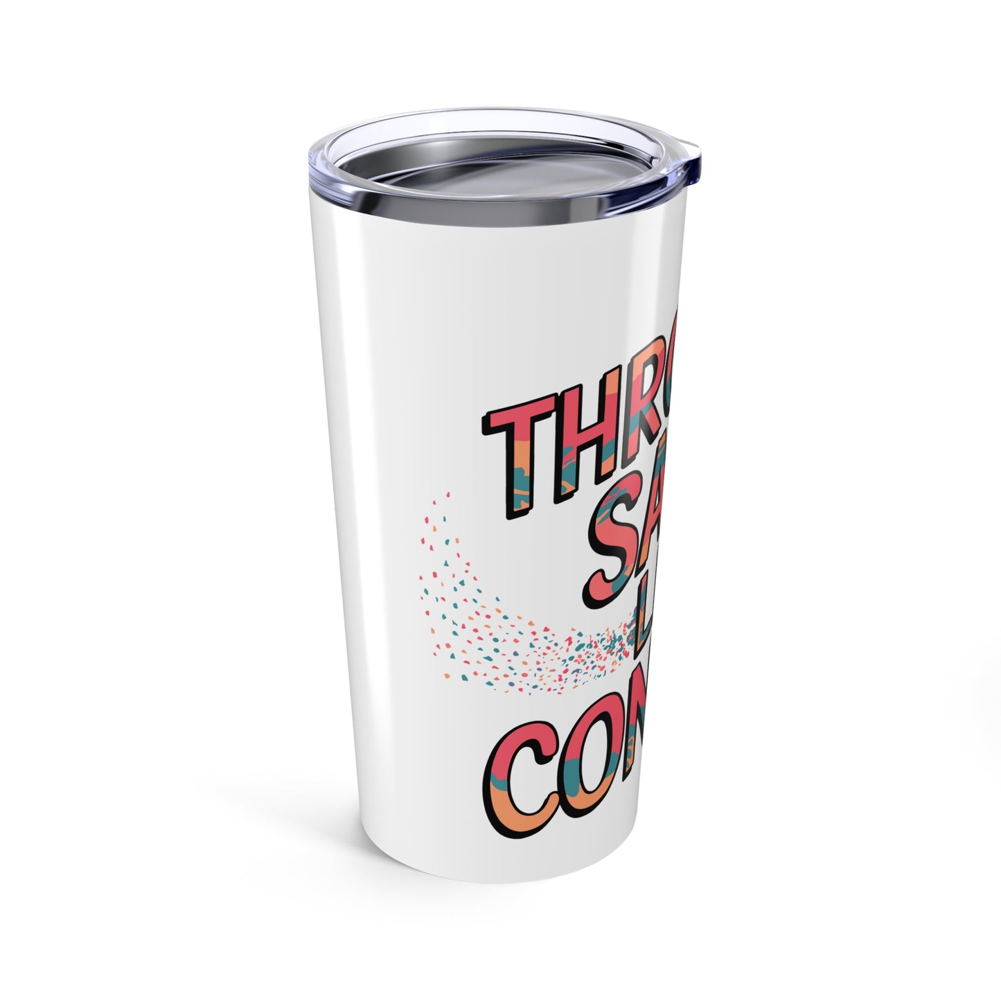 Sass Tumbler 20oz (Throwing Sass Like Confetti)