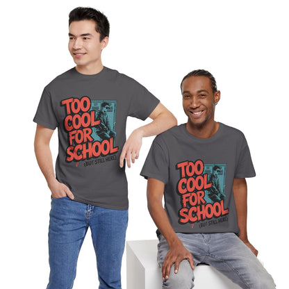 Unisex Heavy Cotton Tee (Too Cool For School)