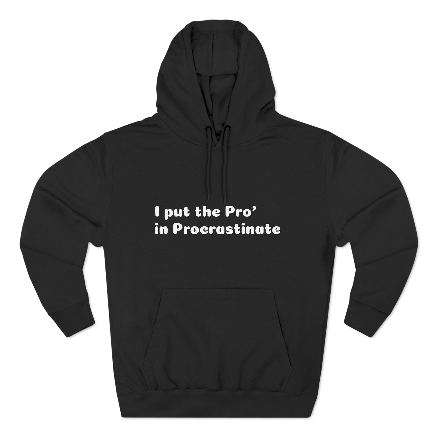 Three-Panel Fleece Hoodie (Pro' Procrastinate)