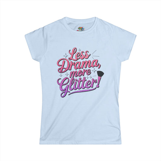 Women's Softstyle Tee (Less Drama More Glitter)