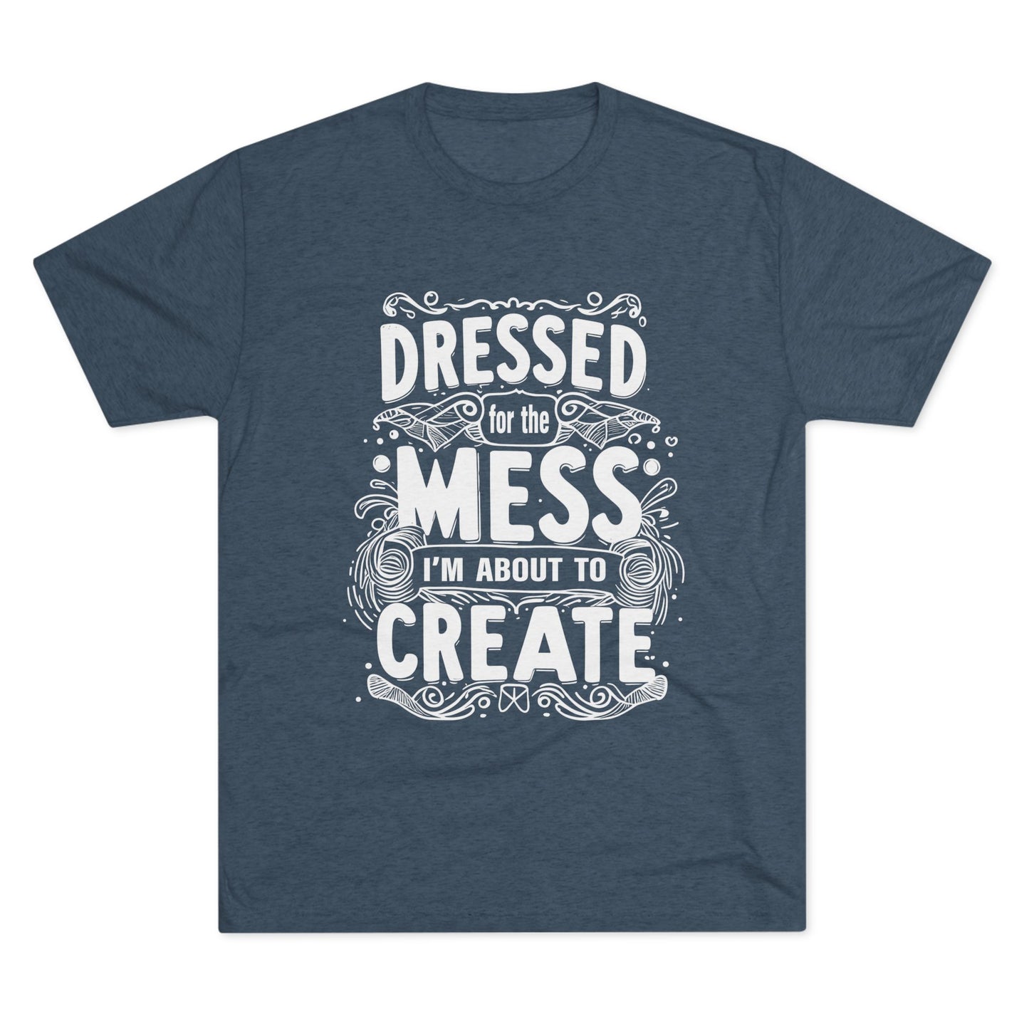 Unisex Tri-Blend Crew Tee (Dressed for the Mess)