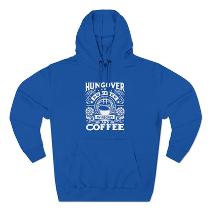 Three-Panel Fleece Hoodie (Hungover - Powered by Coffee)